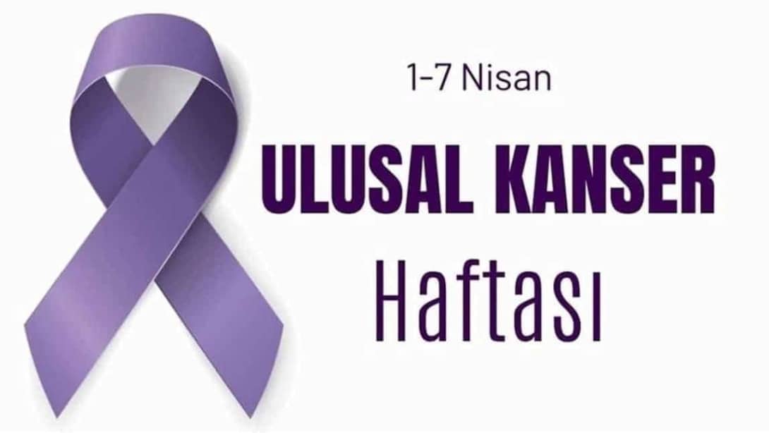 1-7 Nisan Kanser Haftası: Farkında Olun, Hayatınızdaki Renkler Solmasın!