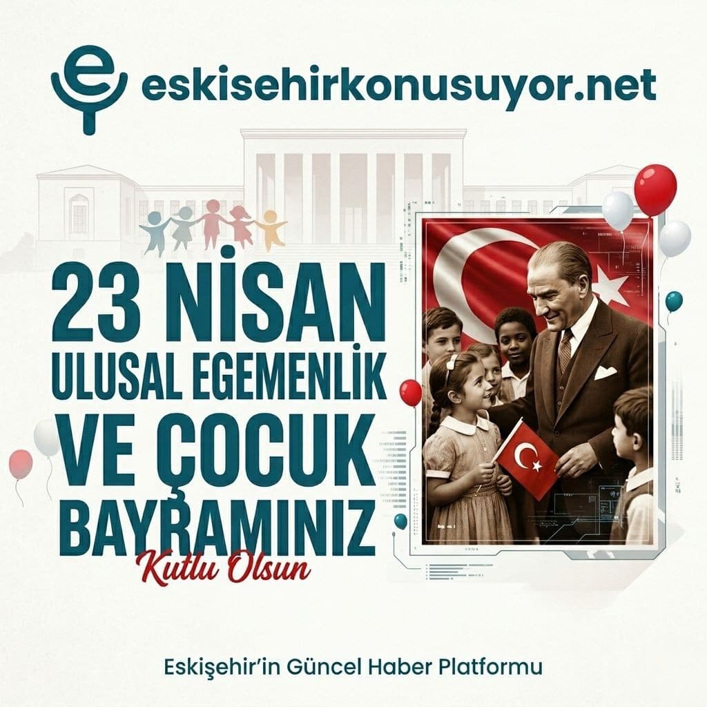 23 Nisan Ulusal Egemenlik ve Çocuk Bayramınız Kutlu Olsun!