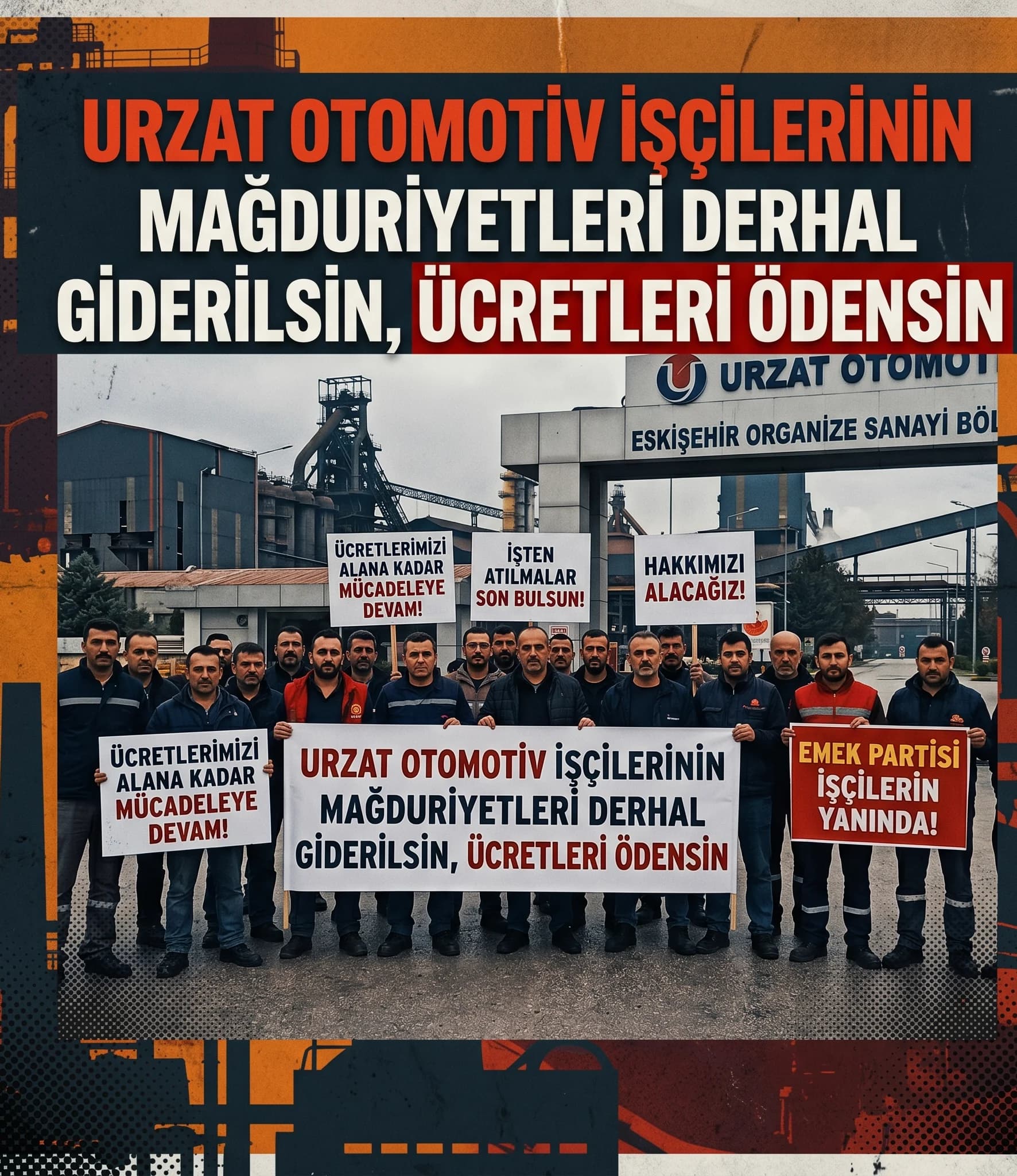 URZAT OTOMOTİV İŞÇİLERİNİN MAĞDURİYETLERİ DERHAL GİDERİLSİN, ÜCRETLERİ ÖDENSİN