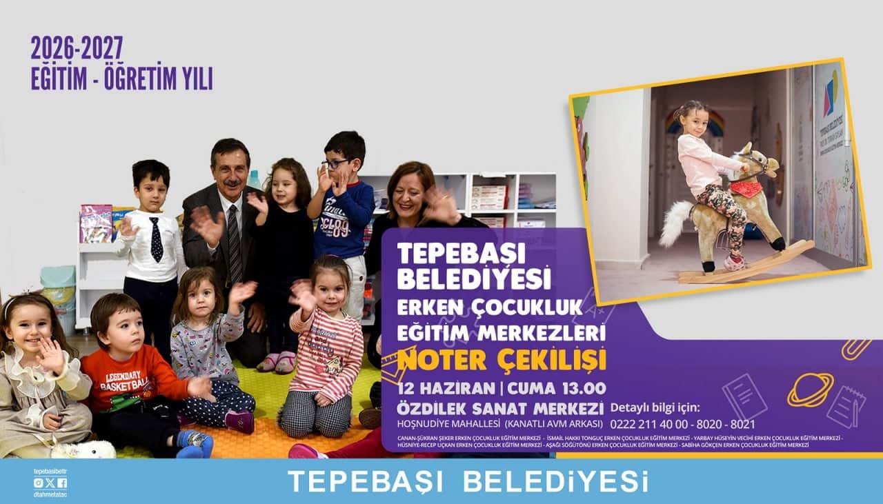 TEPEBAŞI'NIN ERKEN ÇOCUKLUK EĞİTİM MERKEZLERİ KURA ÇEKİMİ GERÇEKLEŞTİRİLECEK