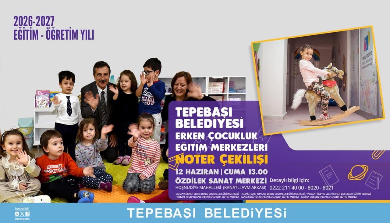 TEPEBAŞI'NIN ERKEN ÇOCUKLUK EĞİTİM MERKEZLERİ KURA ÇEKİMİ GERÇEKLEŞTİRİLECEK